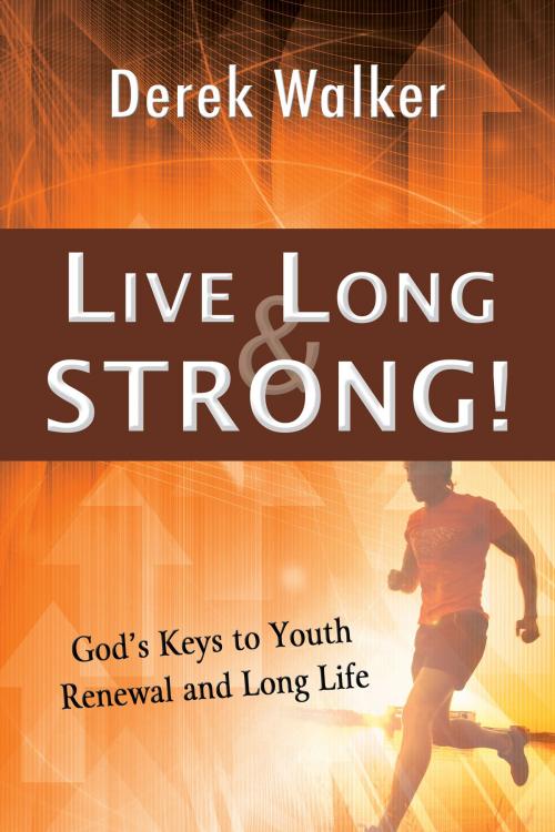 Cover of the book Live Long and Strong! by Derek Walker, Evangelista Media srl