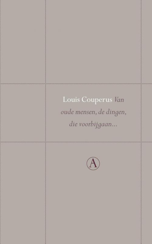 Cover of the book Van oude mensen, de dingen, die voorbijgaan by Louis Couperus, Singel Uitgeverijen