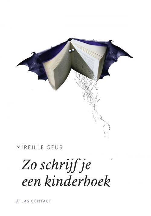 Cover of the book Zo schrijf je een kinderboek by Mireille Geus, Atlas Contact, Uitgeverij