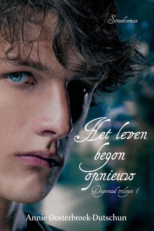 Cover of the book Het leven begon opnieuw by Annie Oosterbroek-Dutschun, VBK Media