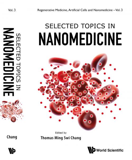 Cover of the book Selected Topics in Nanomedicine by Thomas Ming Swi Chang, World Scientific Publishing Company