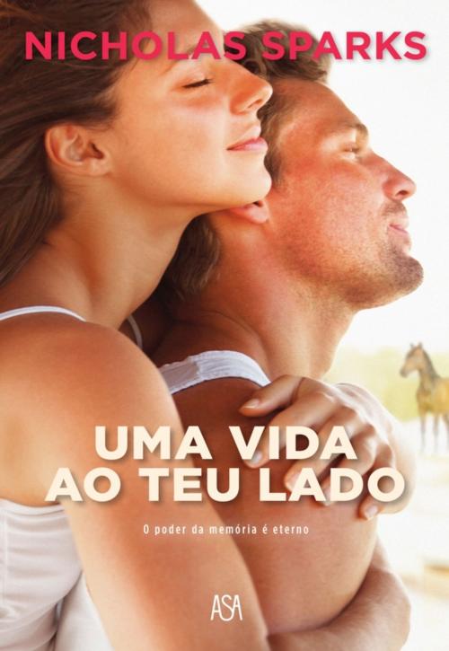 Cover of the book Uma Vida ao Teu Lado by Nicholas Sparks, ASA