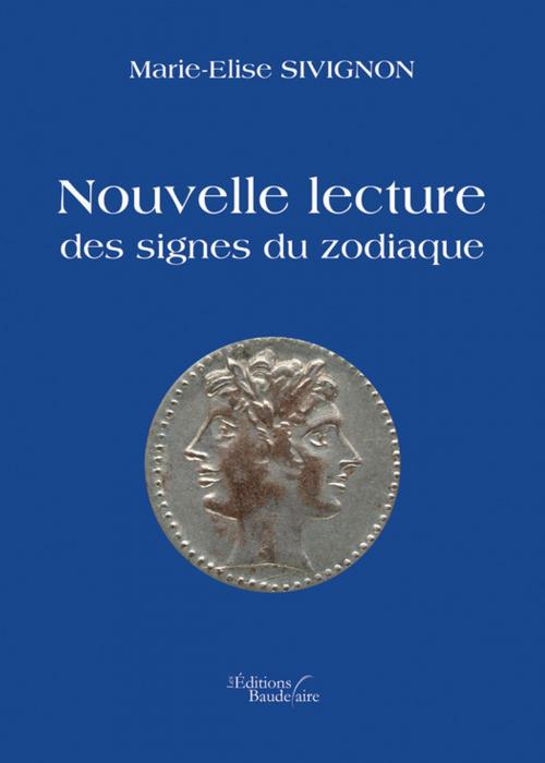 Cover of the book Nouvelle lecture des signes du zodiaque by Marie-Elise  Sivignon, Éditions Baudelaire