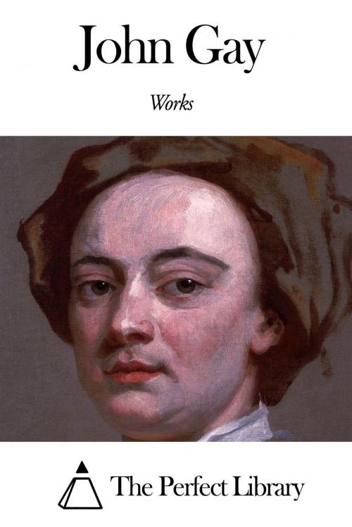 Cover of the book Works of John Gay by John Gay, The Perfect Library