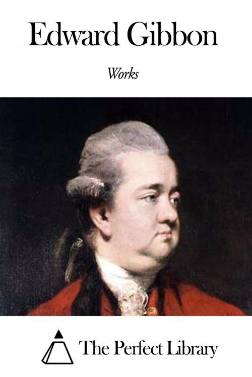 Cover of the book Works of Edward Gibbon by Edward Gibbon, The Perfect Library