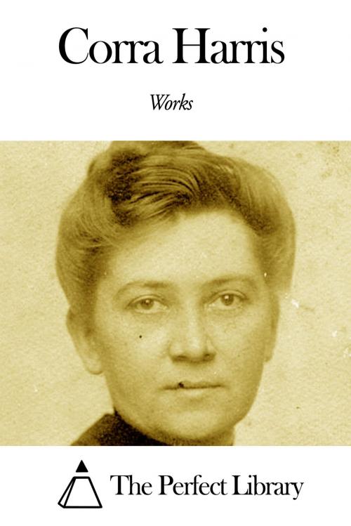 Cover of the book Works of Corra Harris by Corra Harris, The Perfect Library