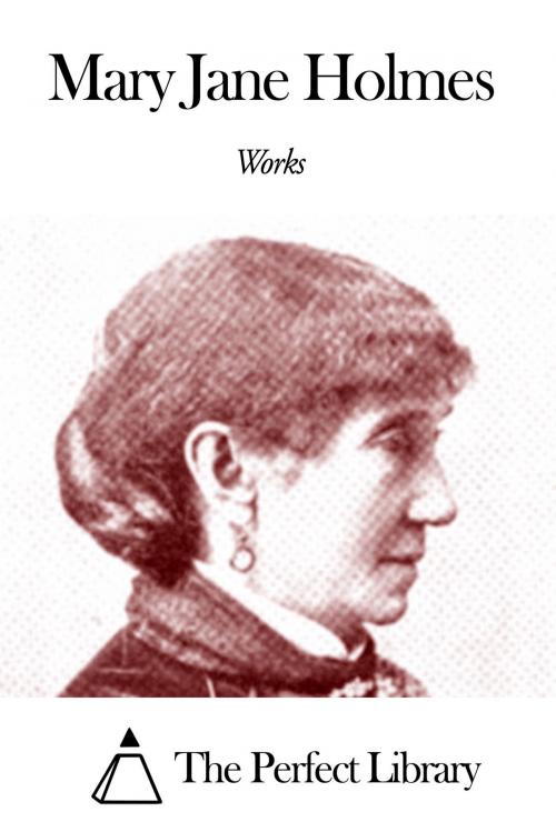 Cover of the book Works of Mary Jane Holmes by Mary Jane Holmes, The Perfect Library