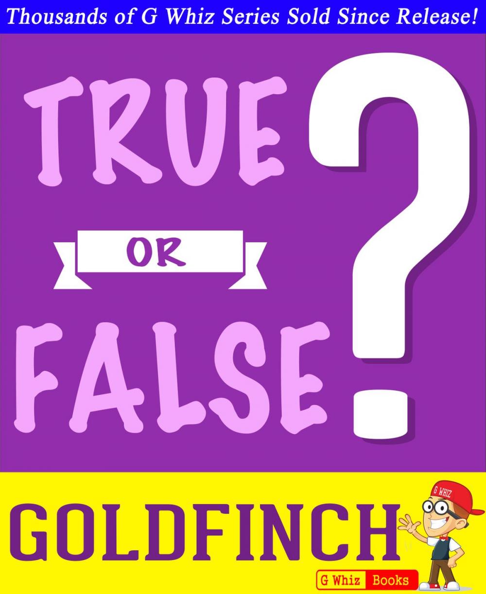 Big bigCover of The Goldfinch - True or False? G Whiz Quiz Game Book