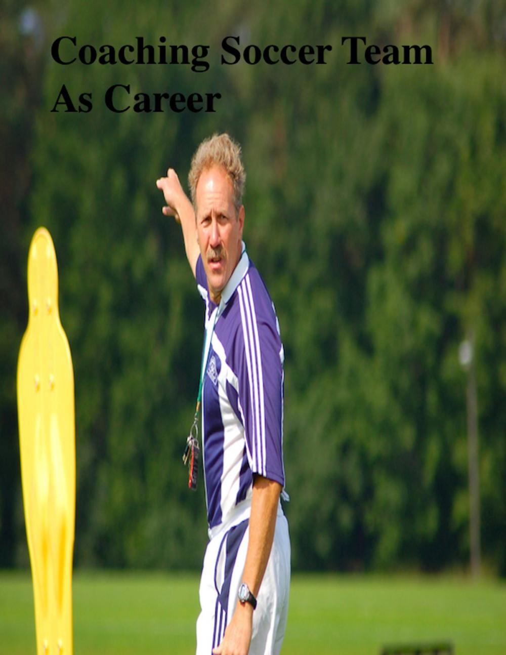 Big bigCover of Coaching Soccer Team As Career