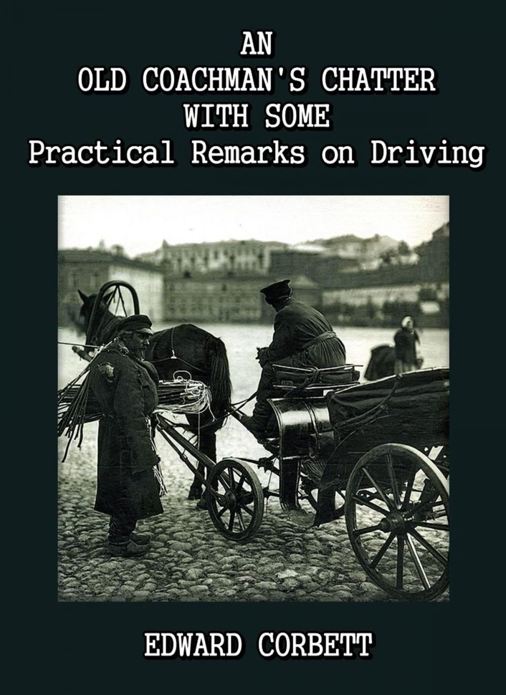 Big bigCover of An Old Coachman's Chatter with some Practical Remarks on Driving