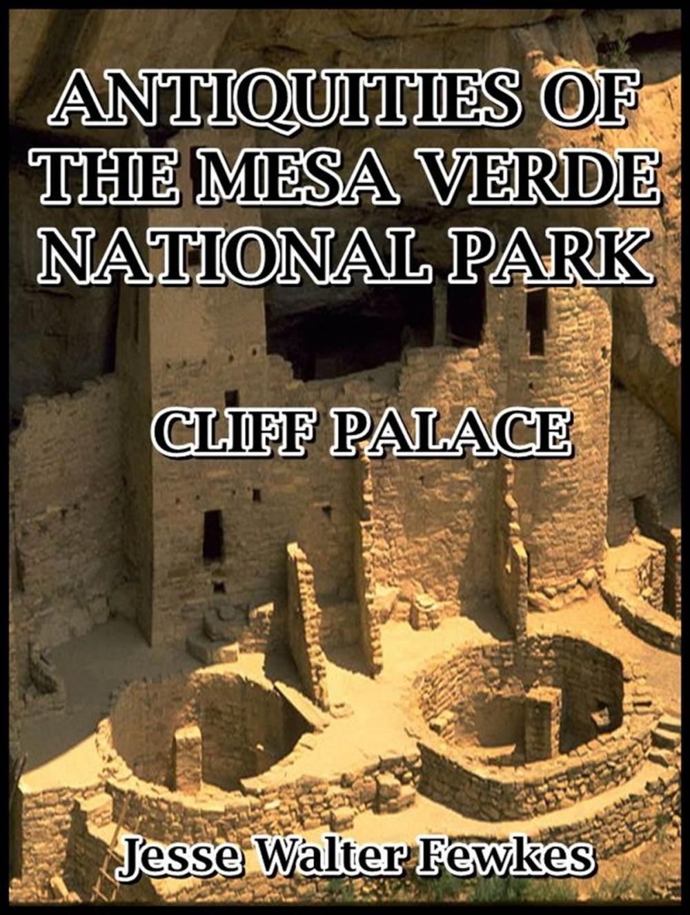 Big bigCover of Antiquities of the Mesa Verde National Park : Cliff Palace