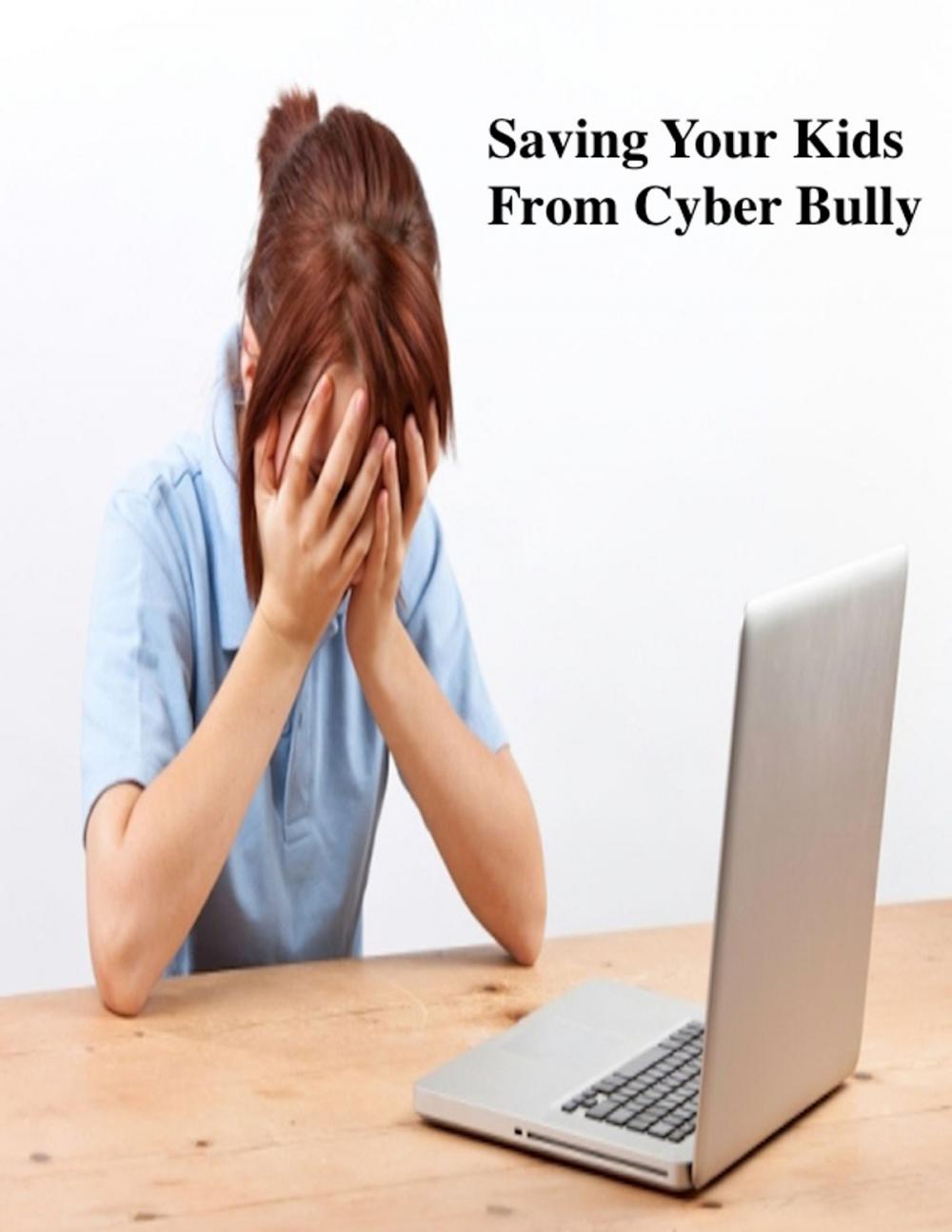 Big bigCover of Saving Your Kids from Cyber Bully