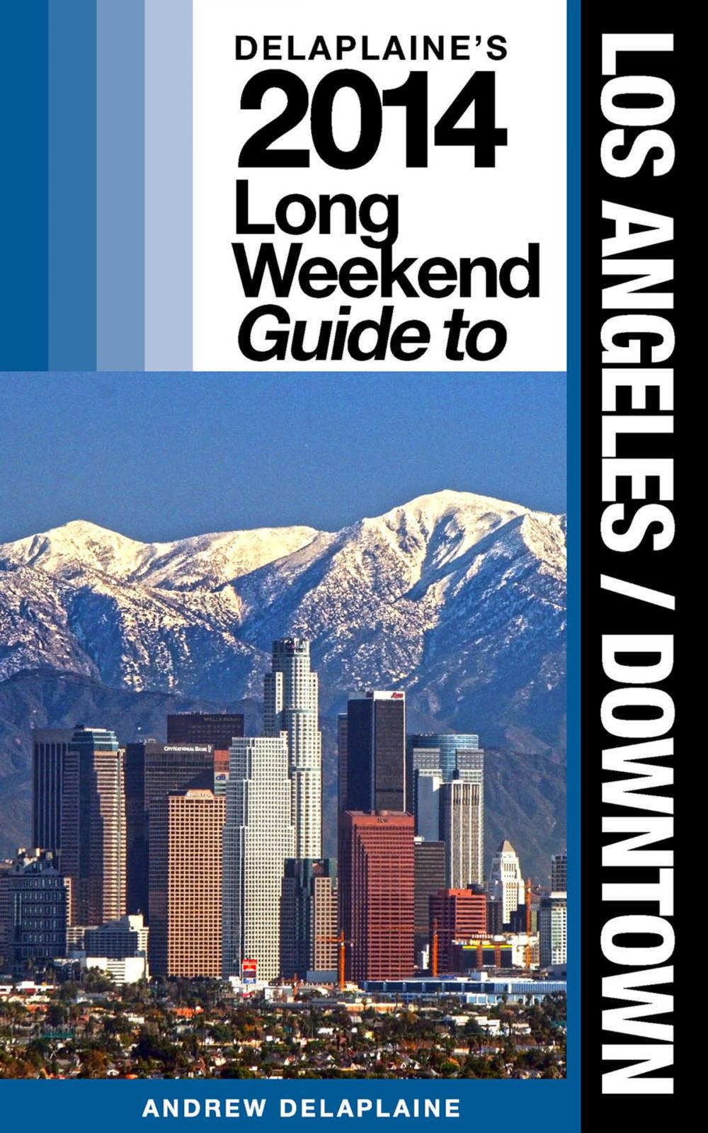 Big bigCover of Los Angeles / Downtown - The Delaplaine 2014 Long Weekend Guide