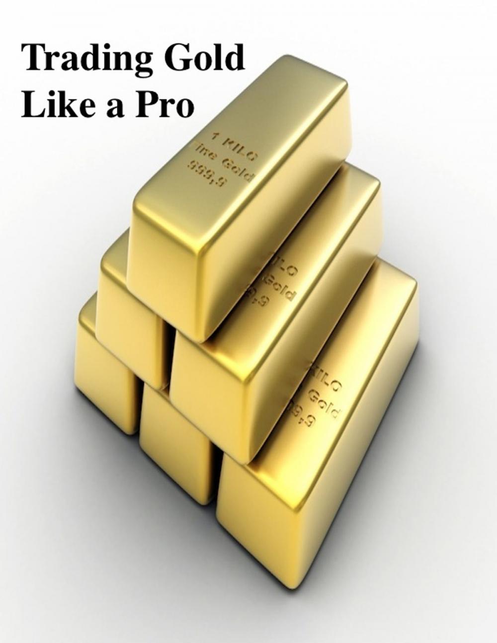 Big bigCover of Trading Gold Like a Pro