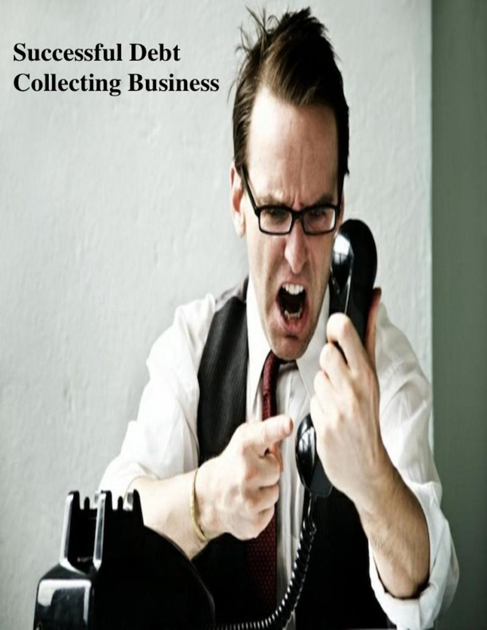 Big bigCover of Successful Debt Collecting Business