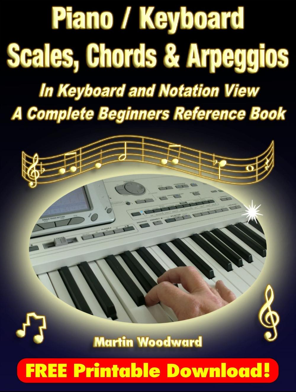 Big bigCover of Piano / Keyboard Scales, Chords & Arpeggios In Keyboard and Notation View: A Complete Beginners Reference Book