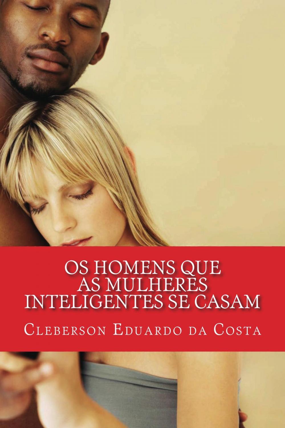 Big bigCover of OS HOMENS QUE AS MULHERES INTELIGENTES SE CASAM