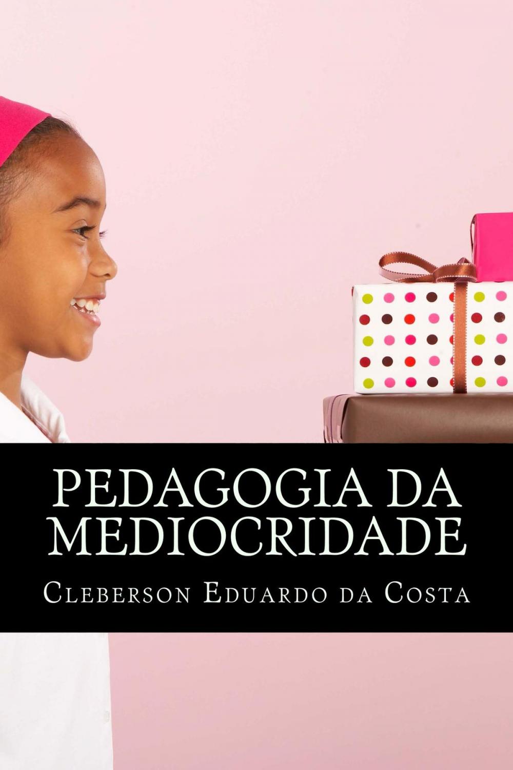 Big bigCover of PEDAGOGIA DA MEDIOCRIDADE