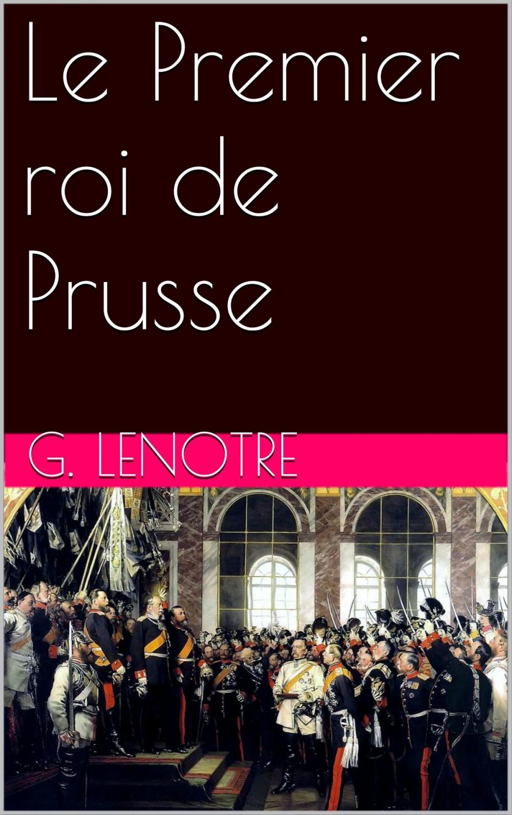 Big bigCover of Le Premier roi de Prusse