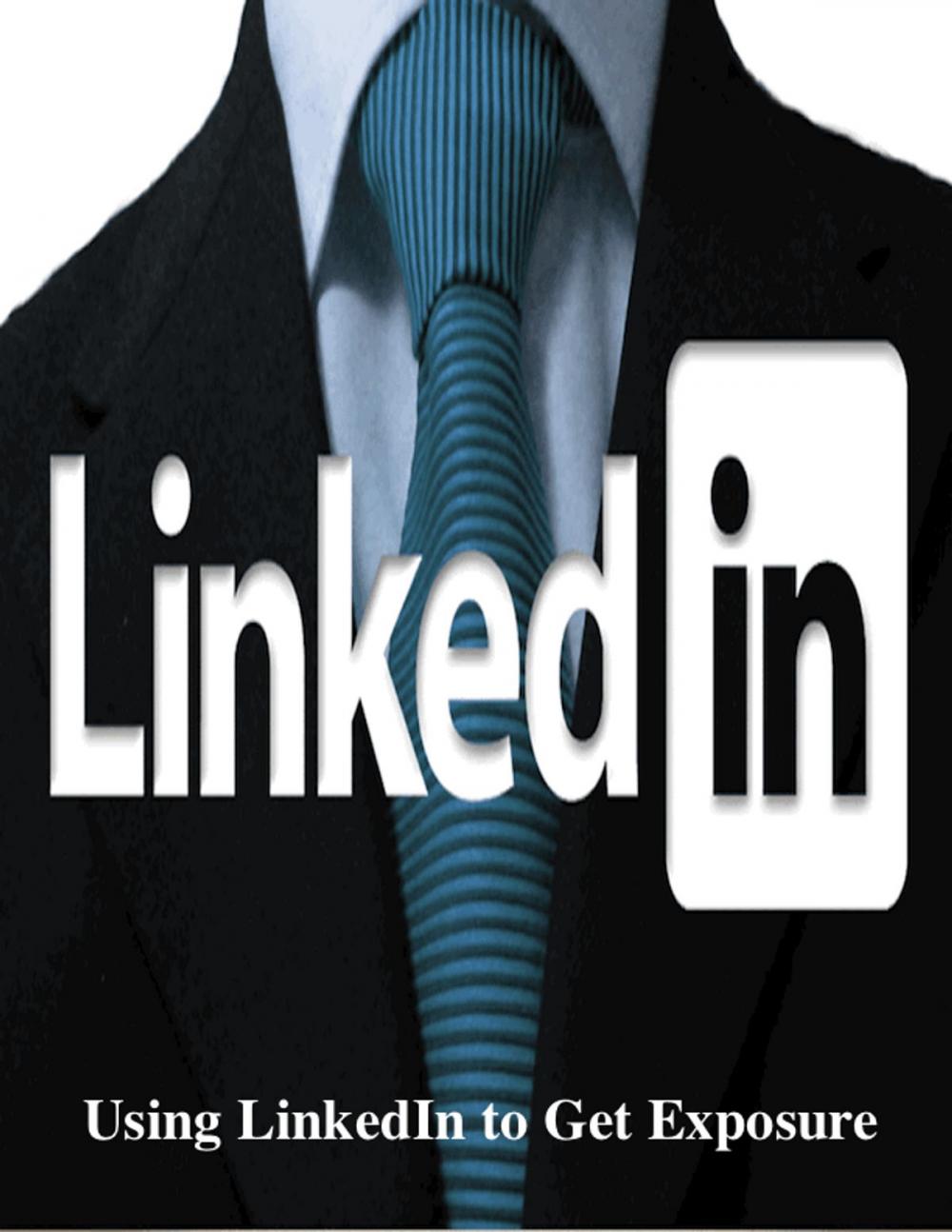 Big bigCover of Using LinkedIn to Get Exposure