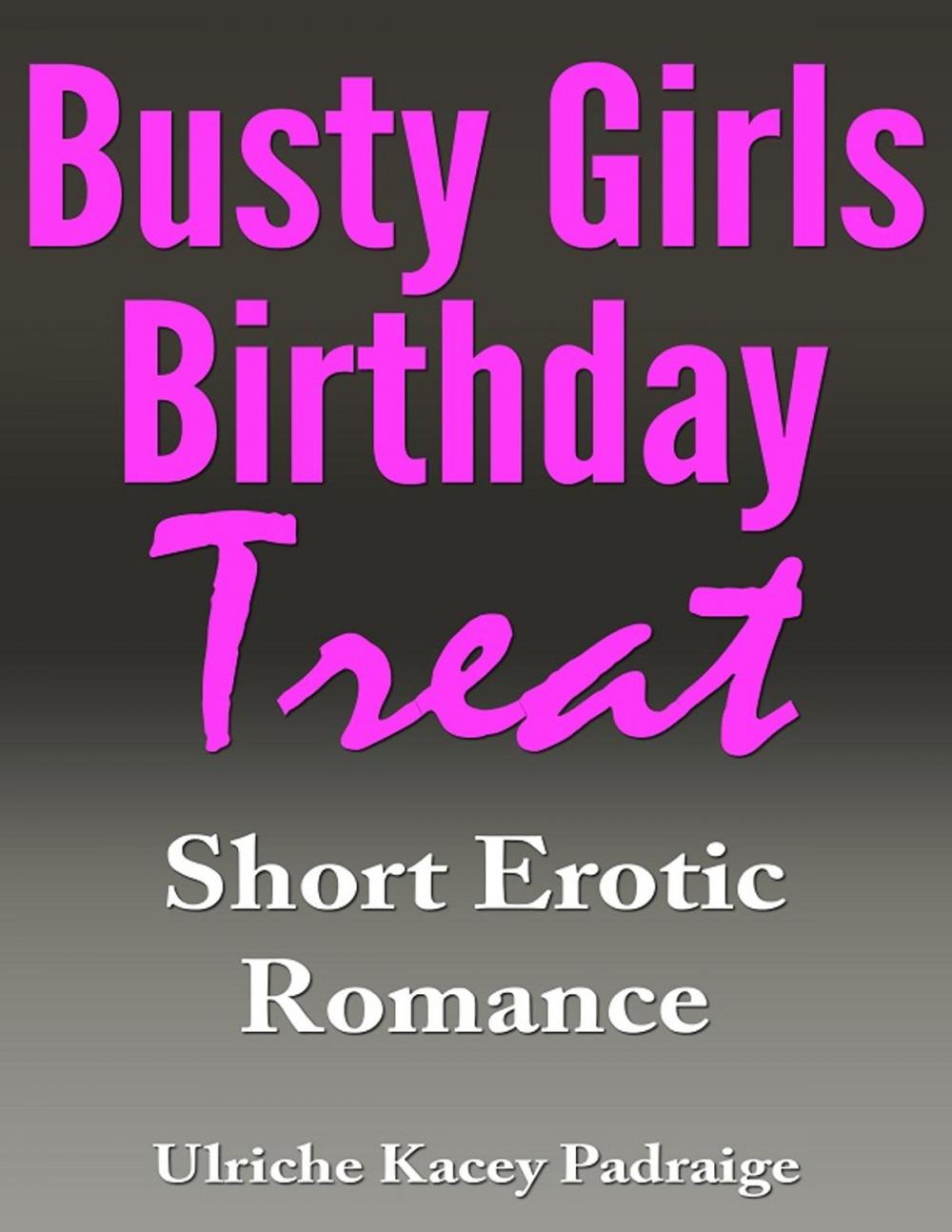 Big bigCover of Busty Girls Birthday Treat: Short Erotic Romance