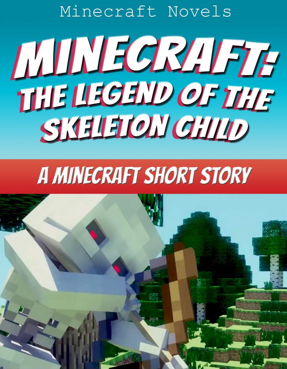 Big bigCover of Minecraft: The Legend Of The Skeleton Child