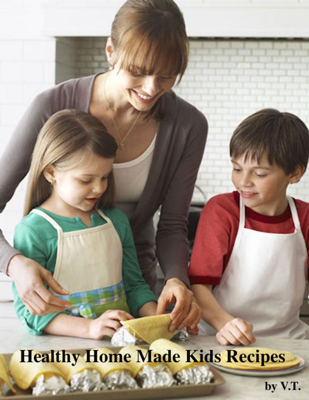 Big bigCover of Healthy Home Made Kids Recipes