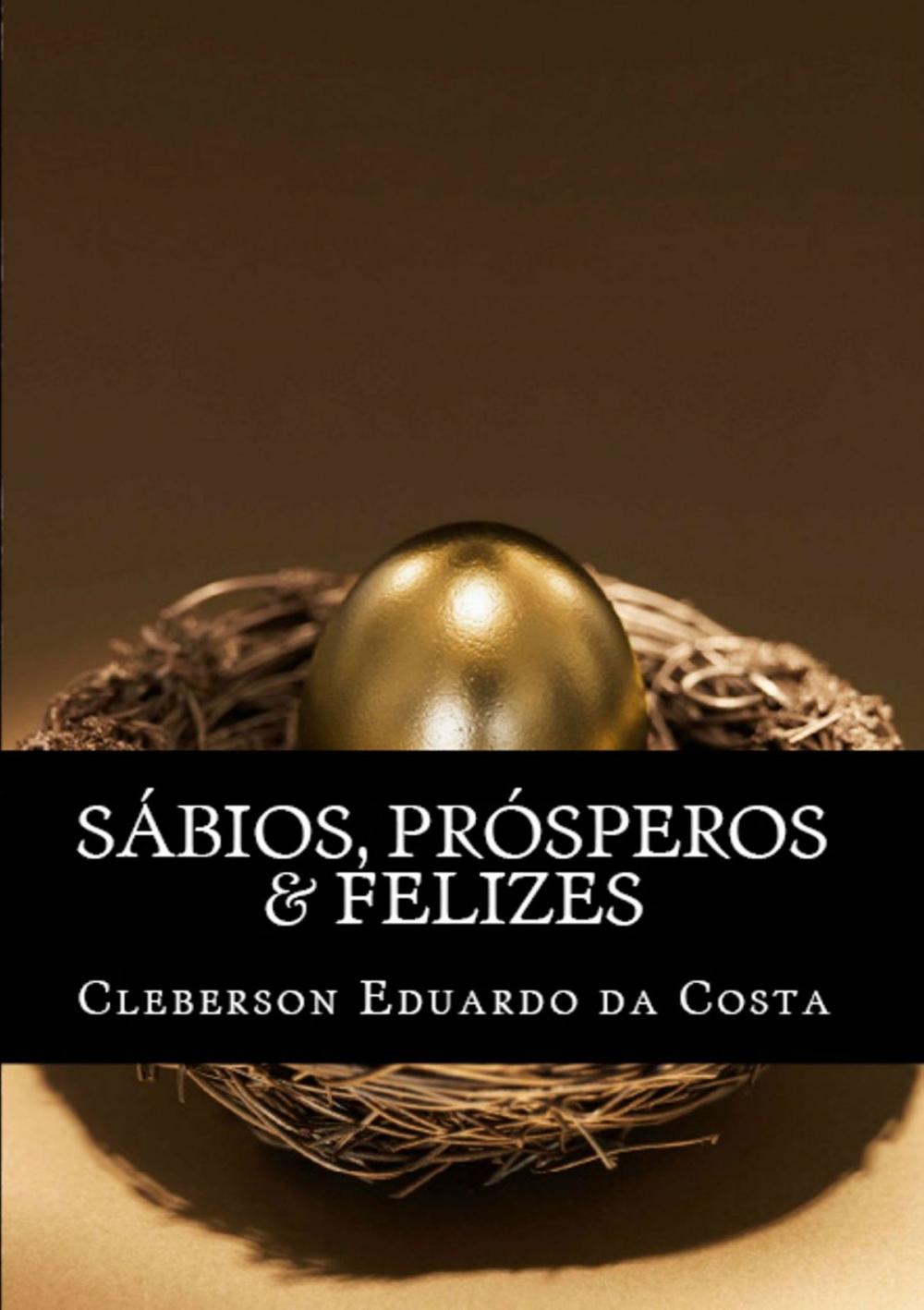 Big bigCover of SÁBIOS, PRÓSPEROS & FELIZES