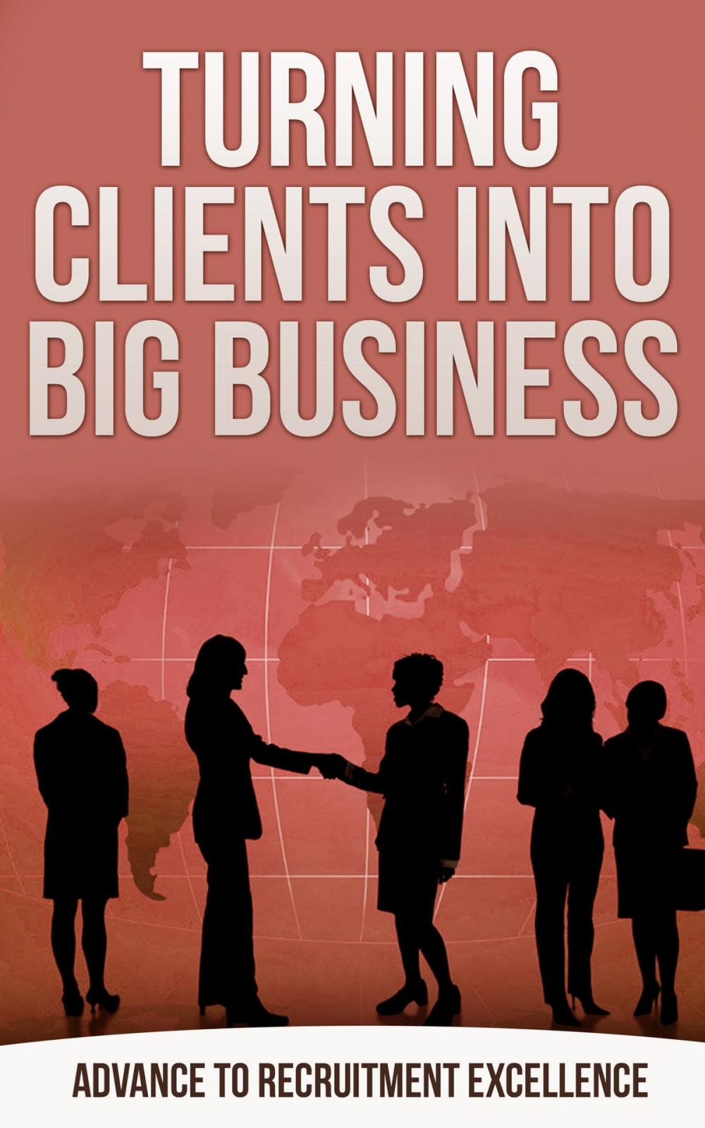 Big bigCover of Turning Clients into Big Business