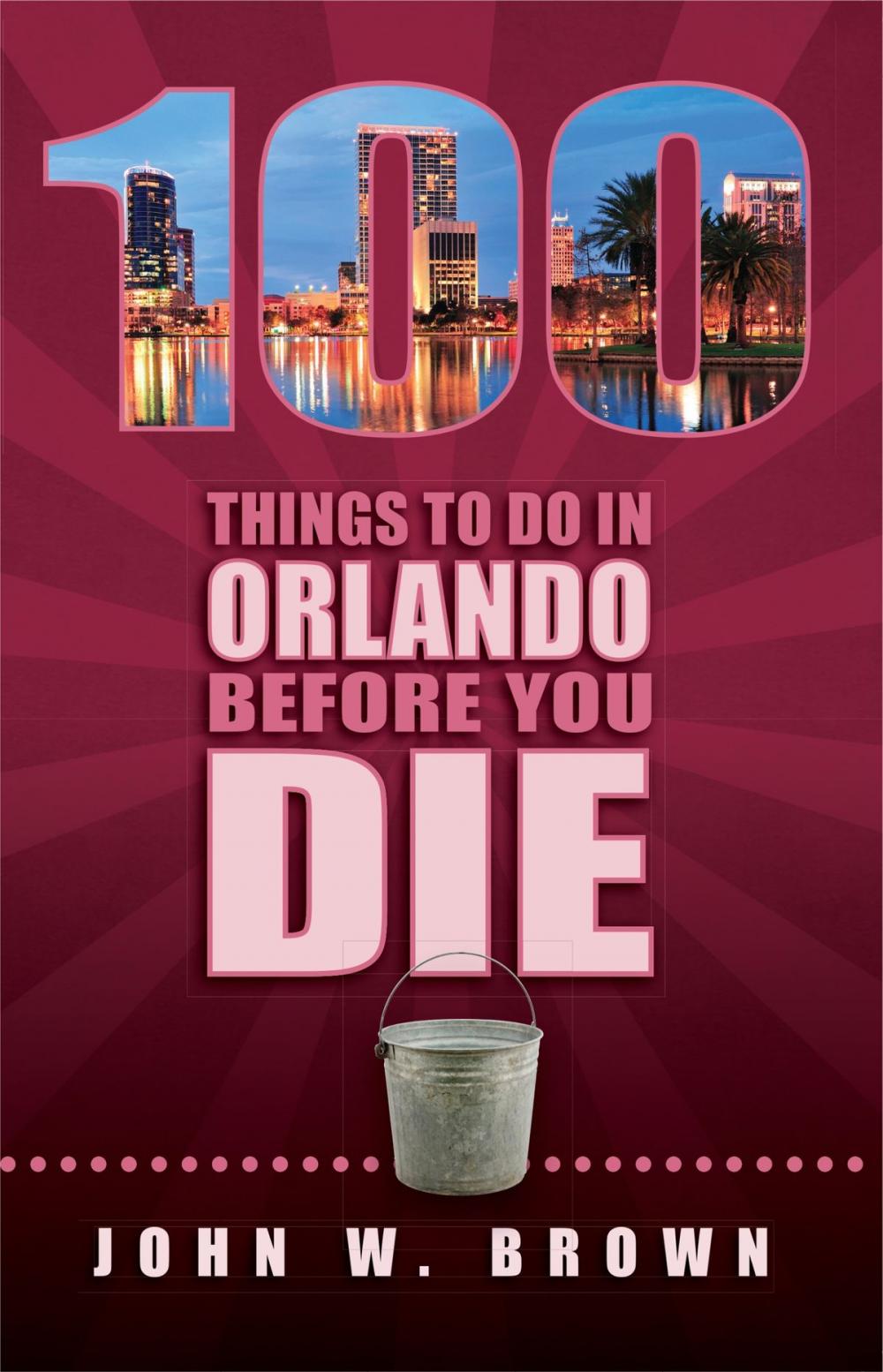 Big bigCover of 100 Things to Do in Orlando Before You Die