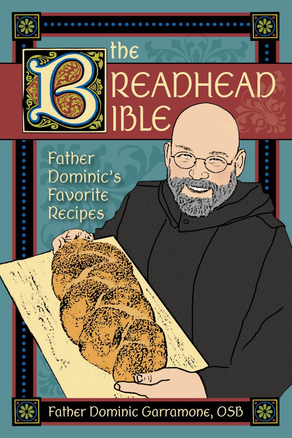 Big bigCover of The Breadhead Bible: Father Dominic's Favorite Recipes