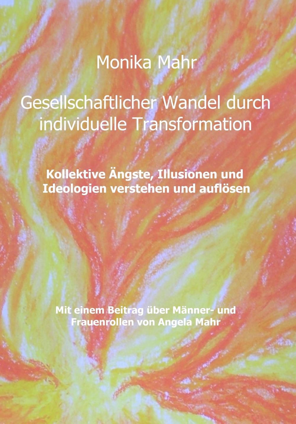 Big bigCover of Gesellschaftlicher Wandel durch individuelle Transformation. Kollektive Ängste, Illusionen und Ideologien verstehen und auflösen