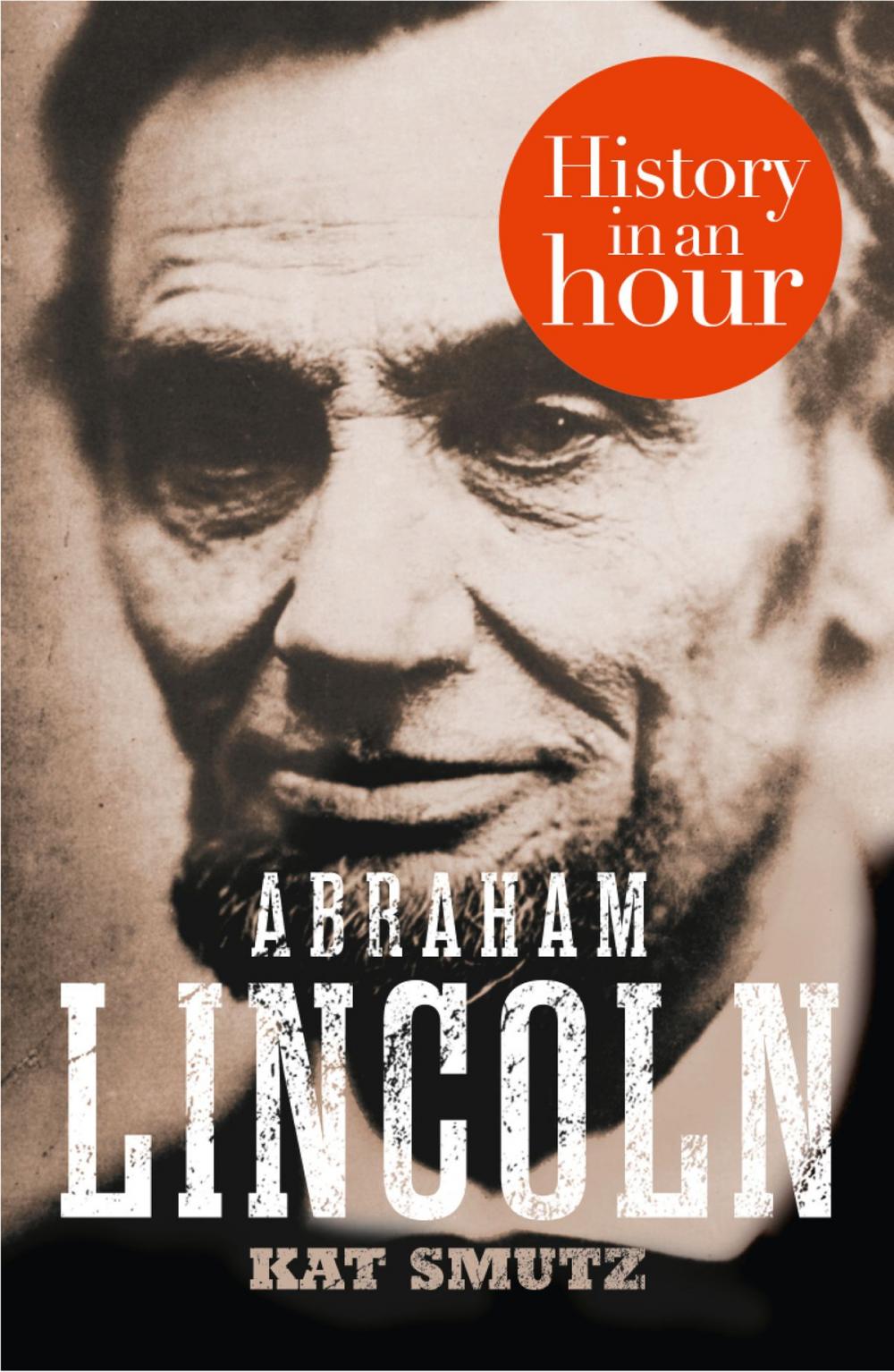 Big bigCover of Abraham Lincoln: History in an Hour