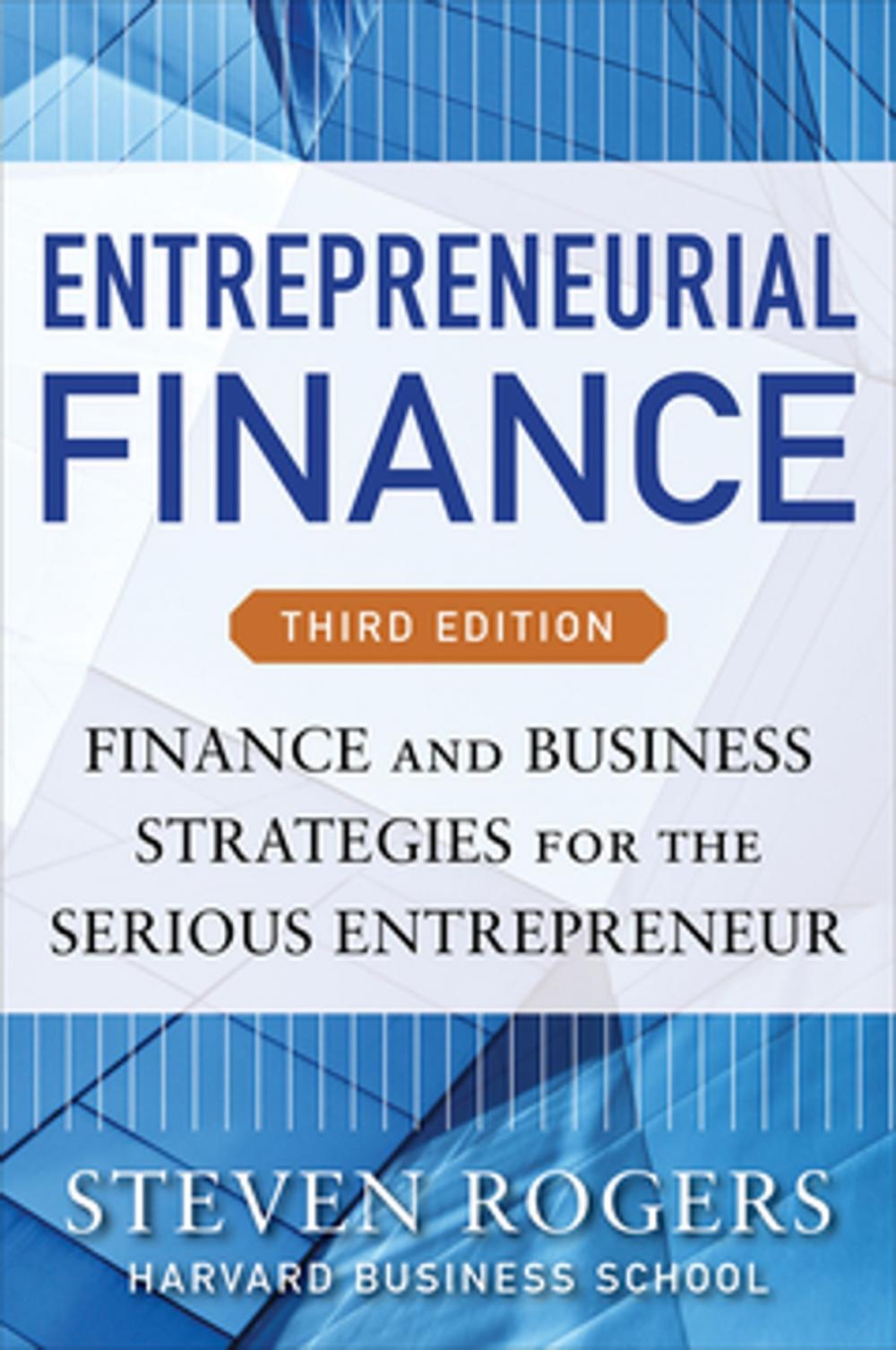 Big bigCover of Entrepreneurial Finance, Third Edition: Finance and Business Strategies for the Serious Entrepreneur