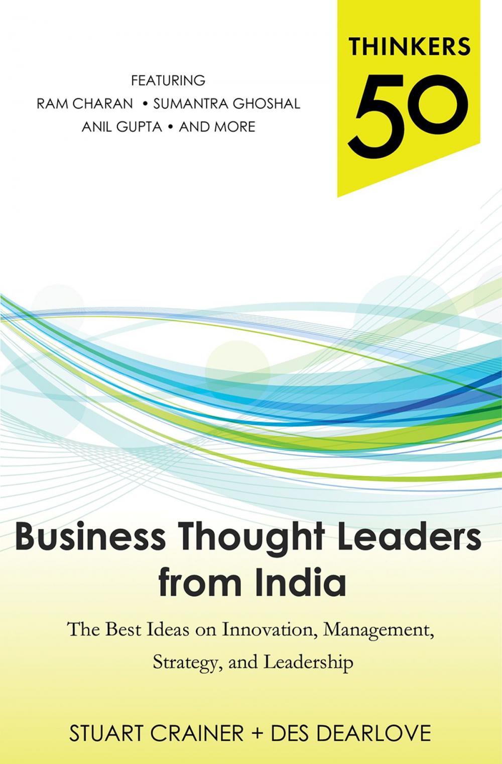 Big bigCover of Thinkers 50: Business Thought Leaders from India: The Best Ideas on Innovation, Management, Strategy, and Leadership