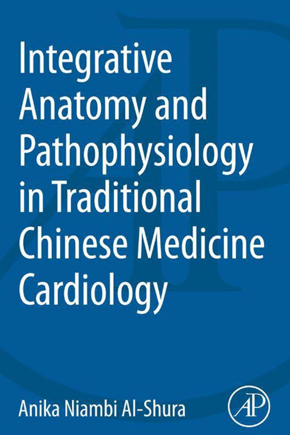 Big bigCover of Integrative Anatomy and Pathophysiology in TCM Cardiology