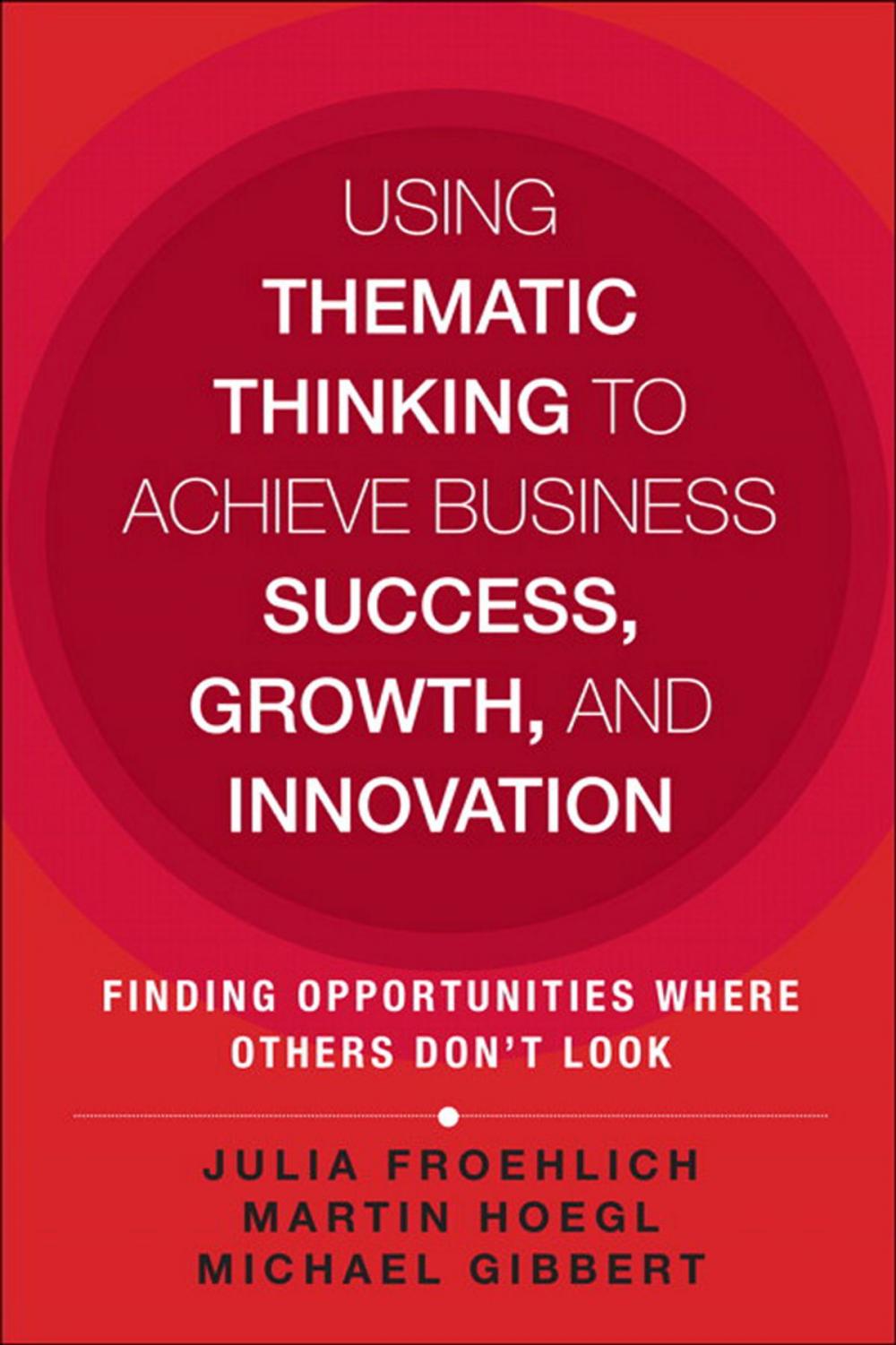 Big bigCover of Using Thematic Thinking to Achieve Business Success, Growth, and Innovation