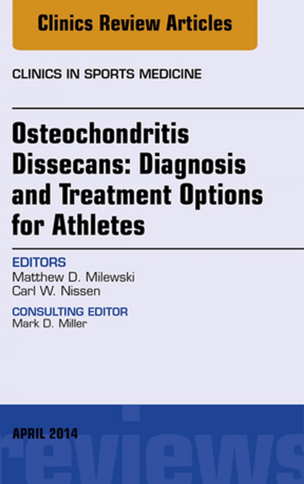 Big bigCover of Osteochondritis Dissecans: Diagnosis and Treatment Options for Athletes: An Issue of Clinics in Sports Medicine, E-Book