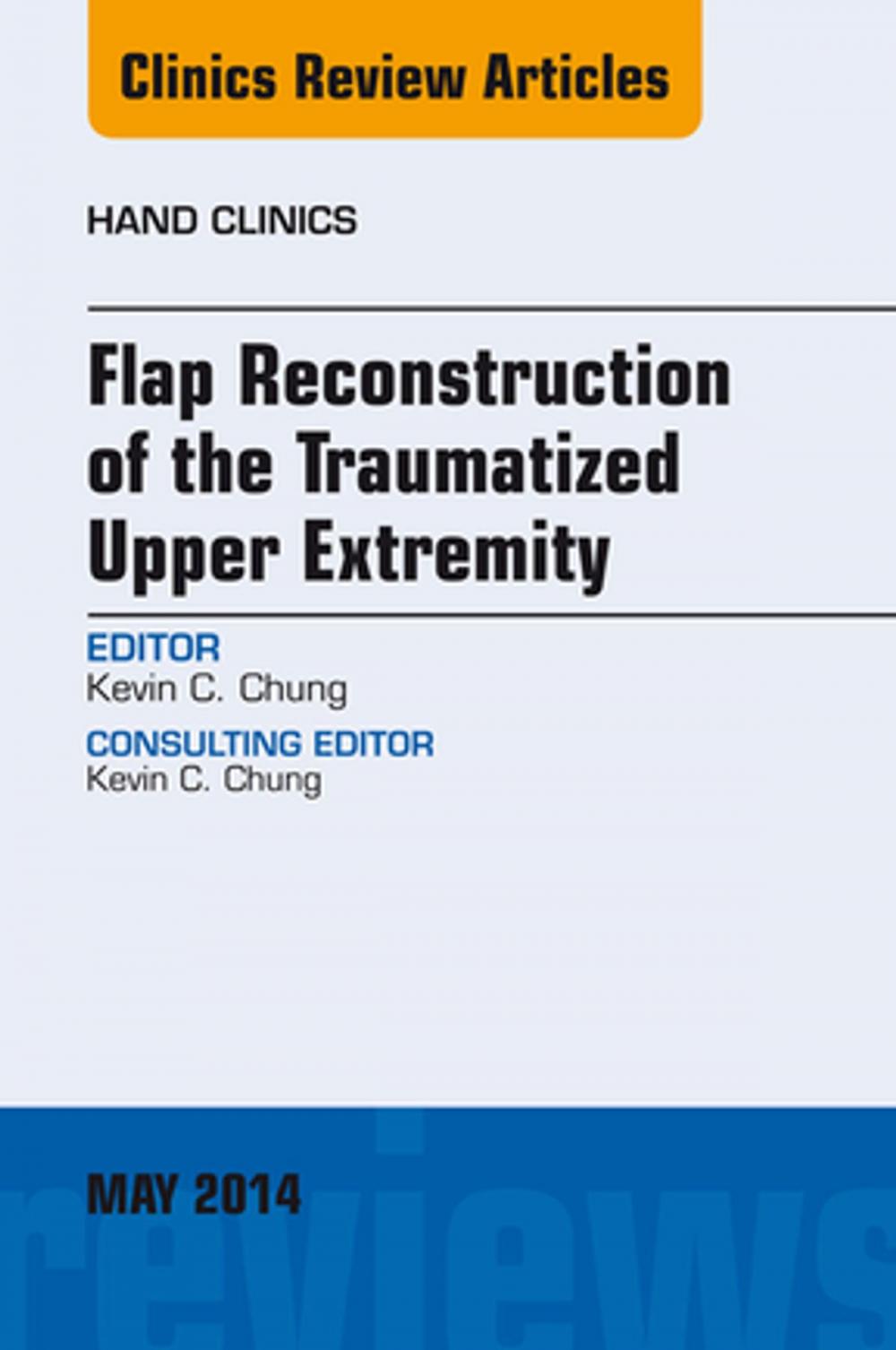 Big bigCover of Flap Reconstruction of the Traumatized Upper Extremity, An Issue of Hand Clinics, E-Book