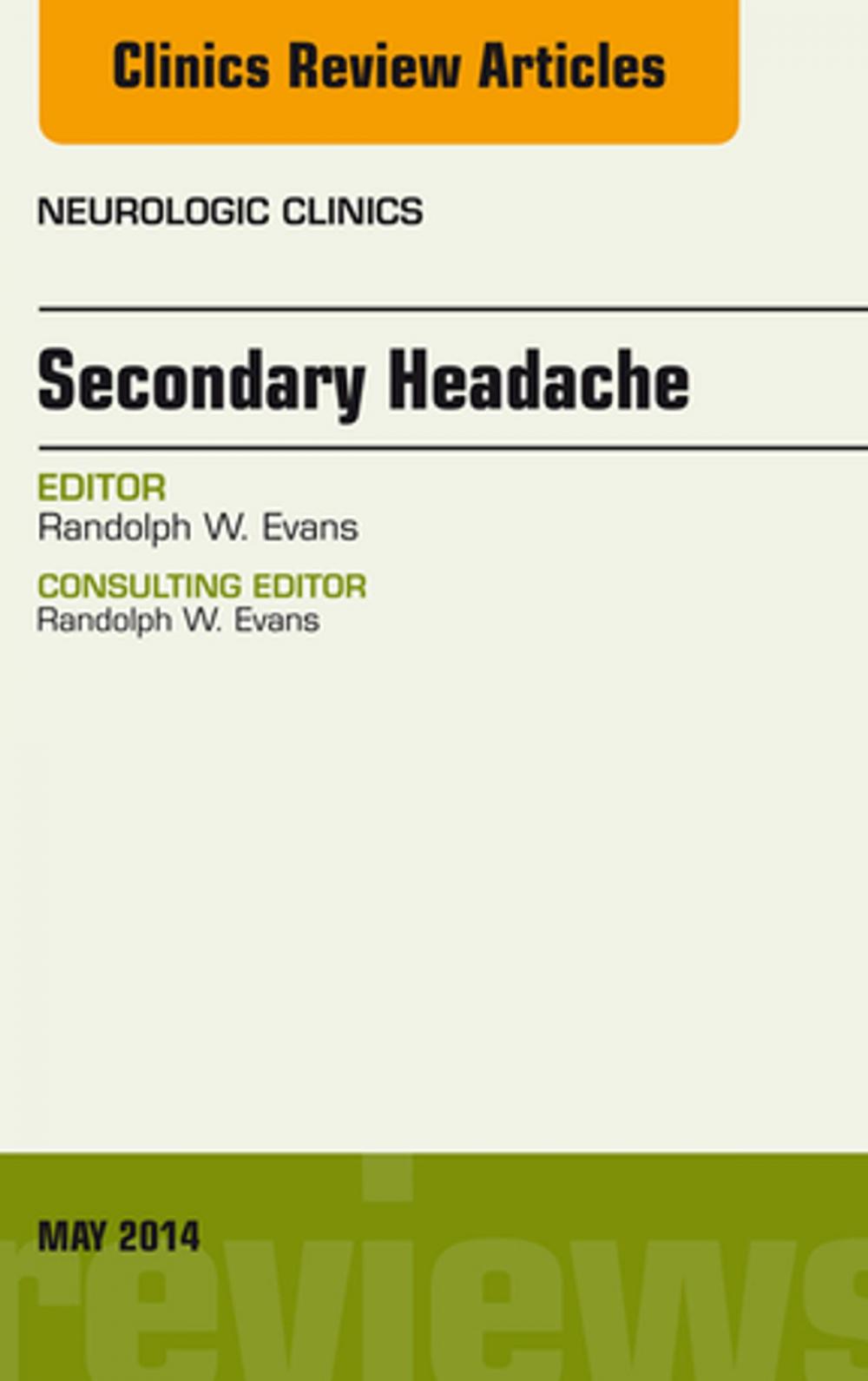 Big bigCover of Secondary Headache, An Issue of Neurologic Clinics, E-Book