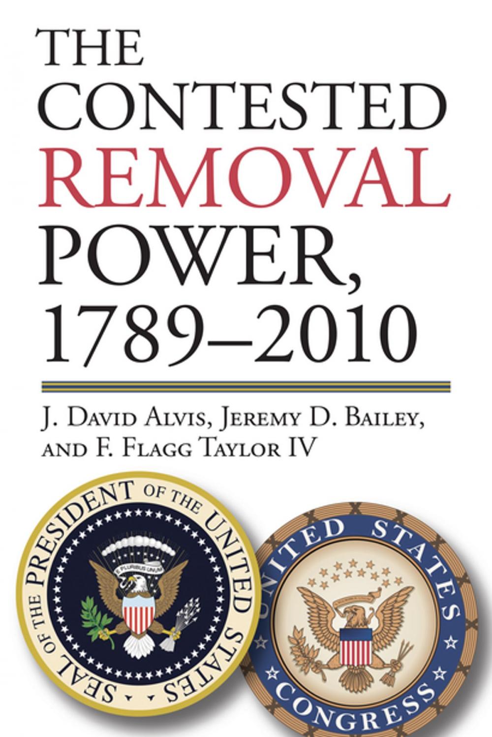 Big bigCover of The Contested Removal Power, 1789-2010