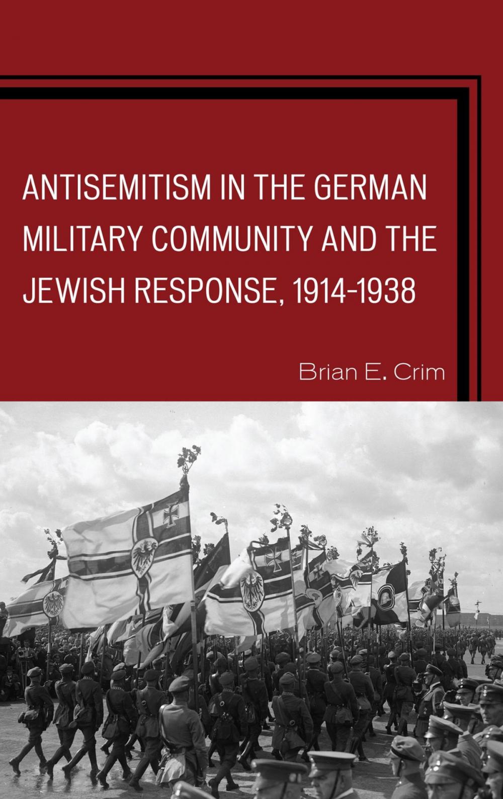 Big bigCover of Antisemitism in the German Military Community and the Jewish Response, 1914–1938