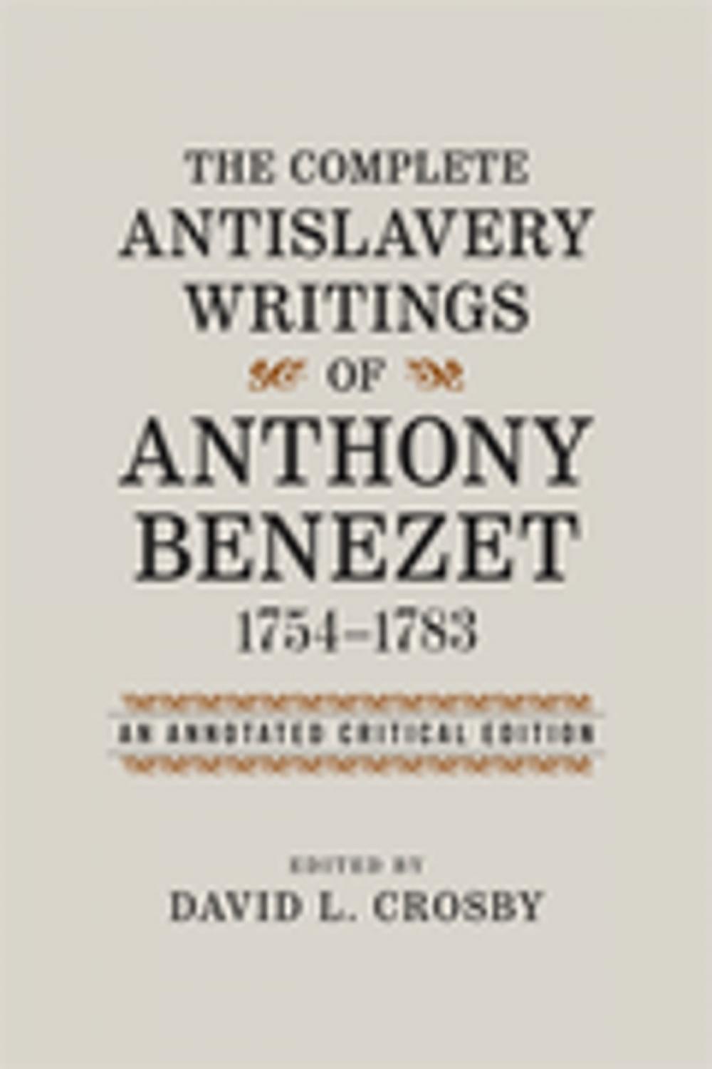 Big bigCover of The Complete Antislavery Writings of Anthony Benezet, 1754-1783