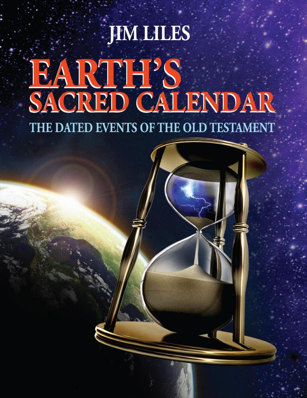 Big bigCover of Earth's Sacred Calendar: The Dated Events of the Old Testament