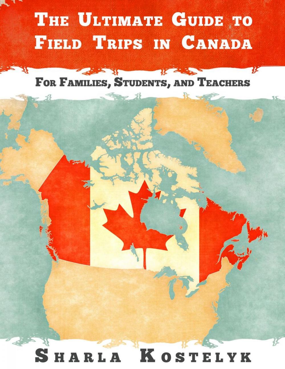 Big bigCover of The Ultimate Guide to Field Trips in Canada