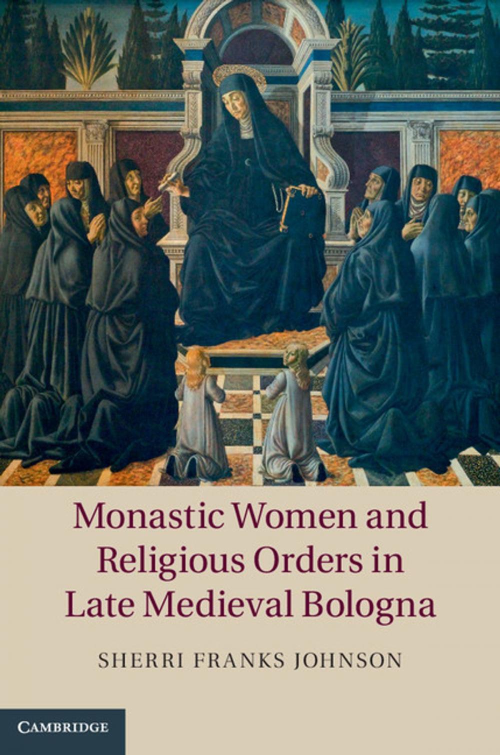 Big bigCover of Monastic Women and Religious Orders in Late Medieval Bologna