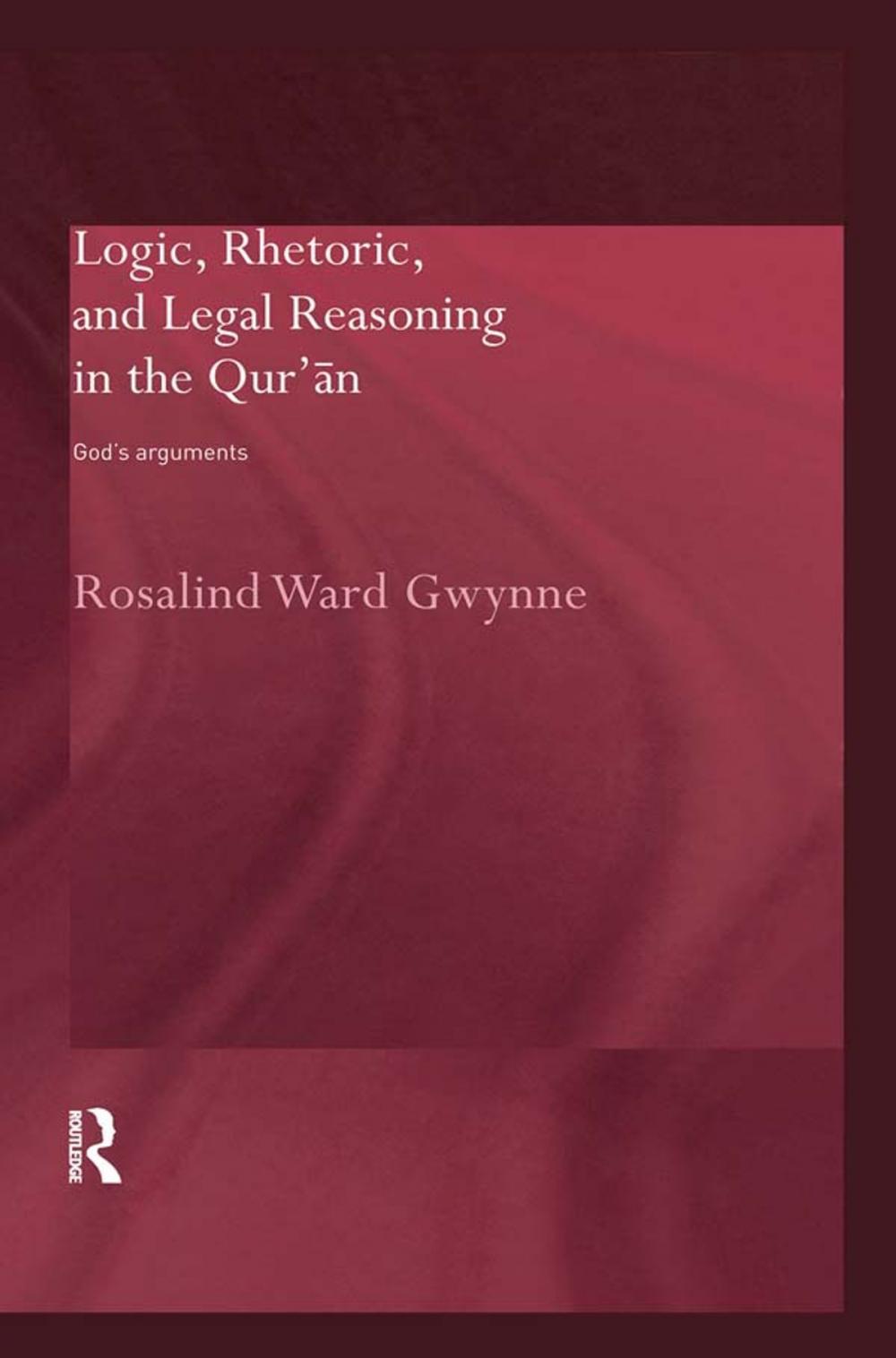 Big bigCover of Logic, Rhetoric and Legal Reasoning in the Qur'an