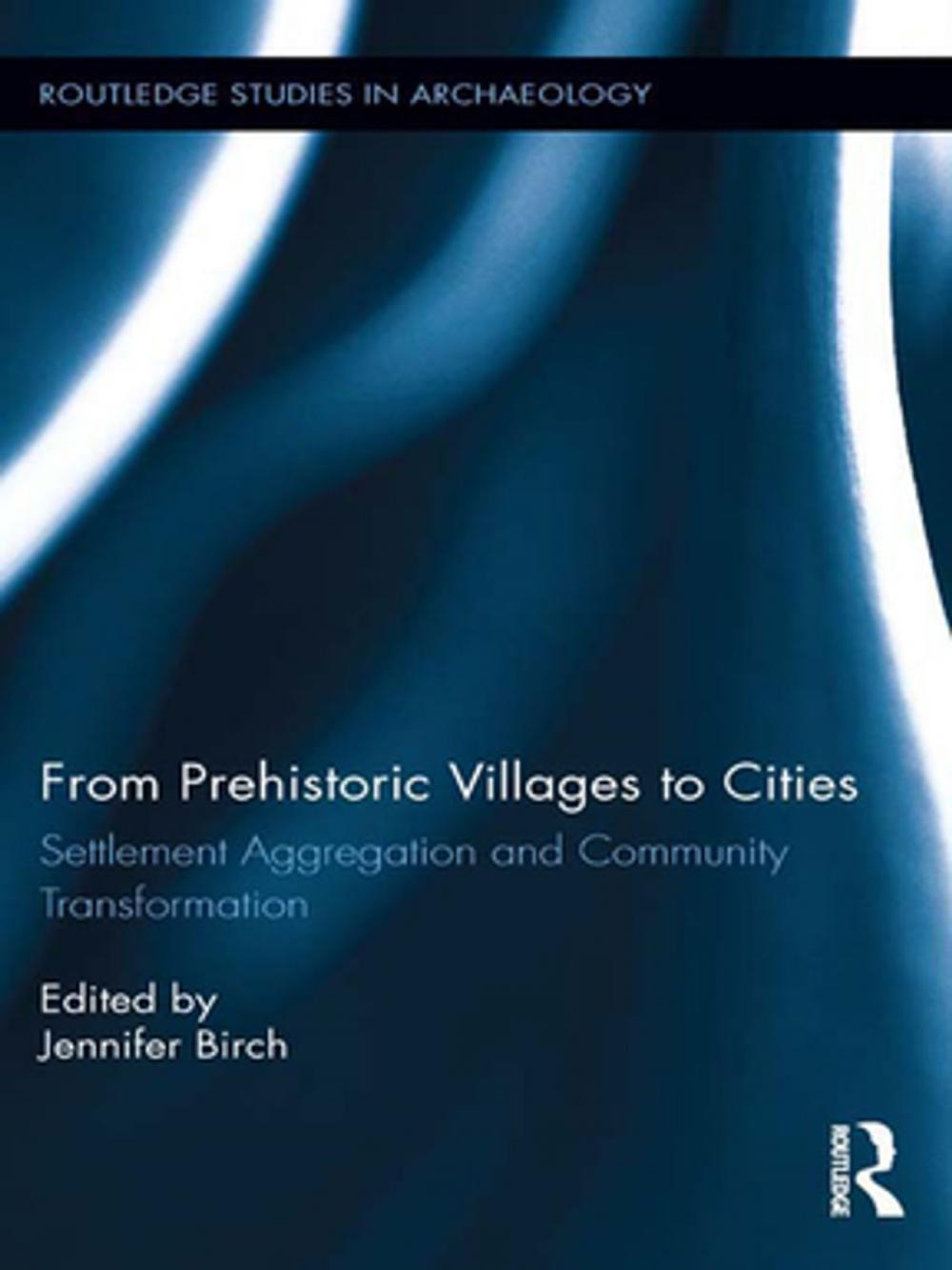 Big bigCover of From Prehistoric Villages to Cities