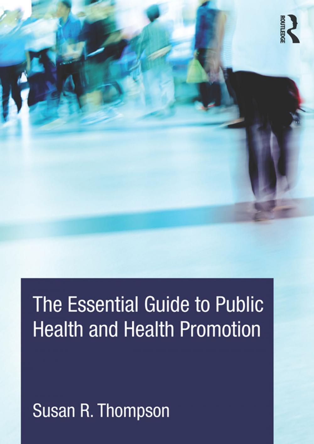 Big bigCover of The Essential Guide to Public Health and Health Promotion