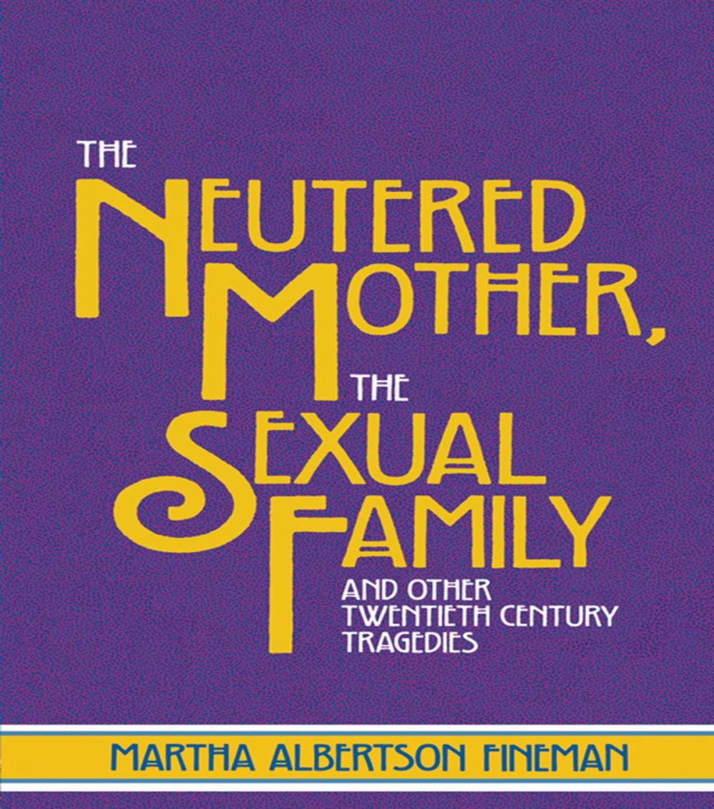 Big bigCover of The Neutered Mother, The Sexual Family and Other Twentieth Century Tragedies